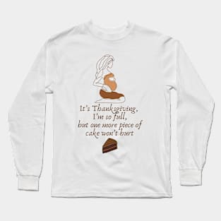 Thanksgiving, full belly Long Sleeve T-Shirt